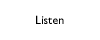 Listen